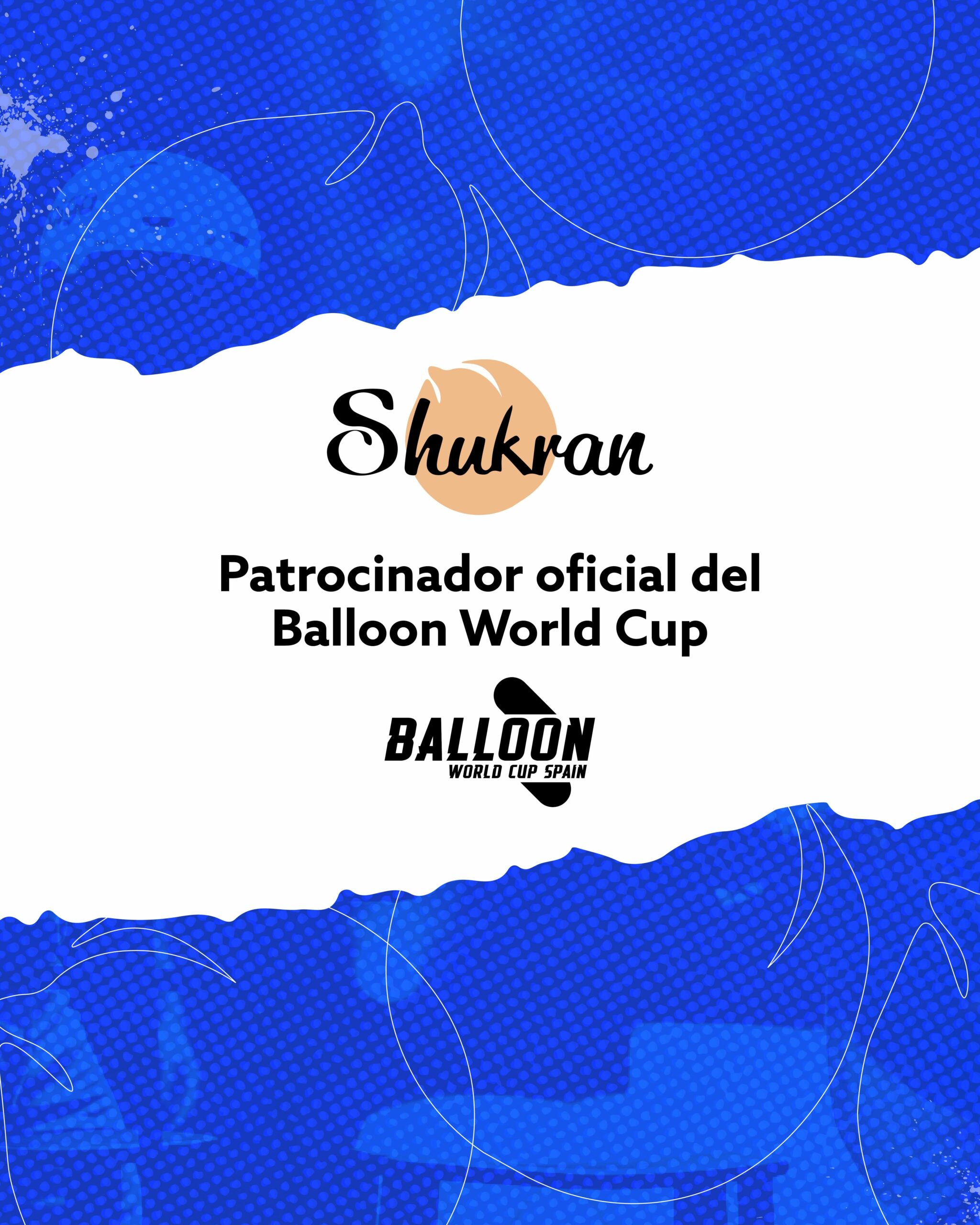 Shukran Foods patrocinador oficial del Balloon World Cup Spain organizado por Ibai y Kosmos, la empresa de Gerard Piqué